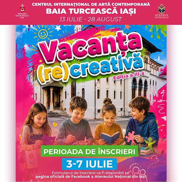 Ateneul Național din Iași dă startul înscrierilor la cea de-a III-a ediție a „Vacanței (re)Creative”